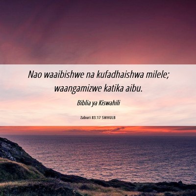 Picture 06 - Zaburi 83:17 SWHULB - Nao waaibishwe na kufadhaishwa milele; - Bible Verse Picture