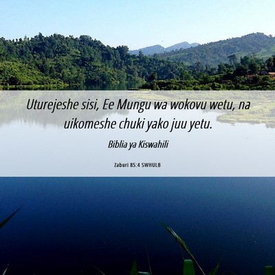 Picture 06 - Zaburi 85:4 SWHULB - Uturejeshe sisi, Ee Mungu wa wokovu wetu, na - Bible Verse Picture