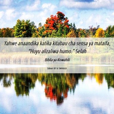 Picture 06 - Zaburi 87:6 SWHULB - Yahwe anaandika katika kitabau cha sensa ya - Bible Verse Picture