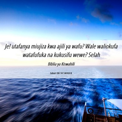 Picture 06 - Zaburi 88:10 SWHULB - Je! utafanya miujiza kwa ajili ya wafu? Wale - Bible Verse Picture