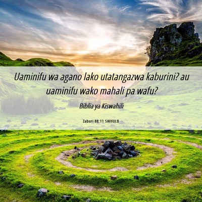 Picture 06 - Zaburi 88:11 SWHULB - Uaminifu wa agano lako utatangazwa kaburini? au - Bible Verse Picture