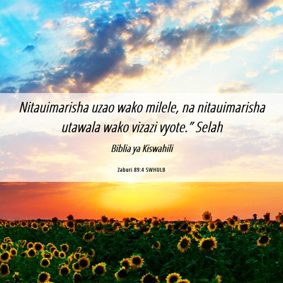 Picture 06 - Zaburi 89:4 SWHULB - Nitauimarisha uzao wako milele, na nitauimarisha - Bible Verse Picture
