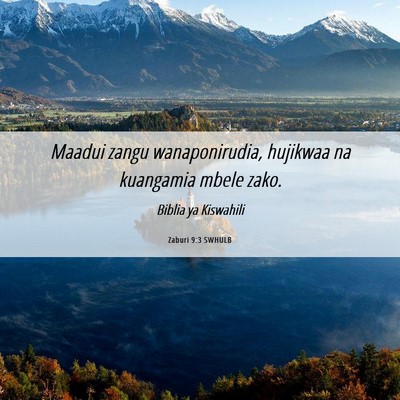 Picture 06 - Zaburi 9:3 SWHULB - Maadui zangu wanaponirudia, hujikwaa na kuangamia - Bible Verse Picture