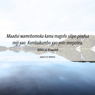 Picture 06 - Zaburi 9:6 SWHULB - Maadui wamebomoka kama magofu ulipo pindua miji - Bible Verse Picture