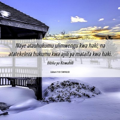 Picture 06 - Zaburi 9:8 SWHULB - Naye atauhukumu ulimwengu kwa haki, na - Bible Verse Picture