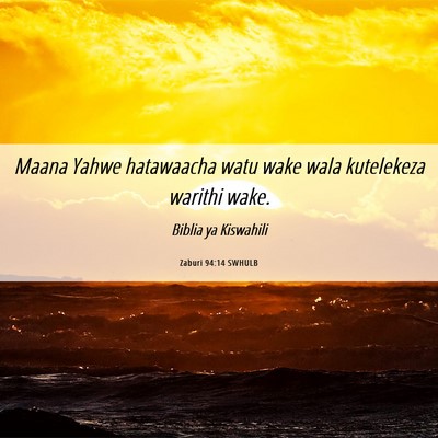Picture 06 - Zaburi 94:14 SWHULB - Maana Yahwe hatawaacha watu wake wala kutelekeza - Bible Verse Picture