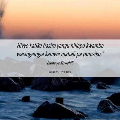 Picture 06 - Zaburi 95:11 SWHULB - Hivyo katika hasira yangu niliapa kwamba - Bible Verse Picture