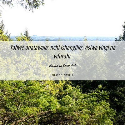 Picture 06 - Zaburi 97:1 SWHULB - Yahwe anatawala; nchi ishangilie; visiwa vingi na - Bible Verse Picture