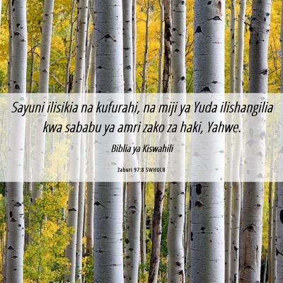 Picture 06 - Zaburi 97:8 SWHULB - Sayuni ilisikia na kufurahi, na miji ya Yuda - Bible Verse Picture