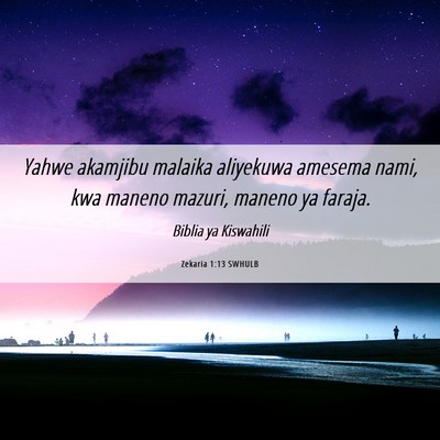 Picture 06 - Zekaria 1:13 SWHULB - Yahwe akamjibu malaika aliyekuwa amesema nami, - Bible Verse Picture