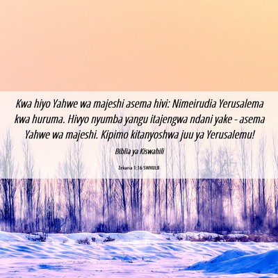Picture 06 - Zekaria 1:16 SWHULB - Kwa hiyo Yahwe wa majeshi asema hivi: Nimeirudia - Bible Verse Picture
