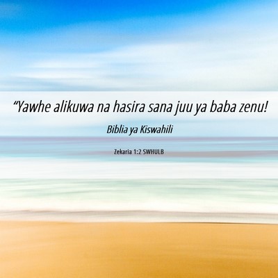 Picture 06 - Zekaria 1:2 SWHULB - “Yawhe alikuwa na hasira sana juu ya baba - Bible Verse Picture