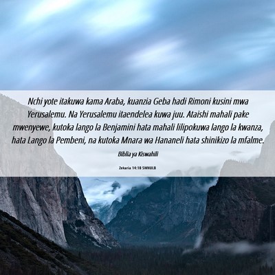 Picture 06 - Zekaria 14:10 SWHULB - Nchi yote itakuwa kama Araba, kuanzia Geba hadi - Bible Verse Picture