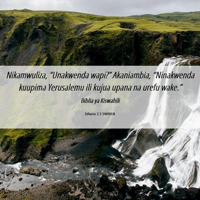 Picture 06 - Zekaria 2:2 SWHULB - Nikamwuliza, “Unakwenda wapi?” Akaniambia, - Bible Verse Picture
