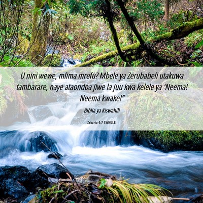 Picture 06 - Zekaria 4:7 SWHULB - U nini wewe, mlima mrefu? Mbele ya Zerubabeli - Bible Verse Picture