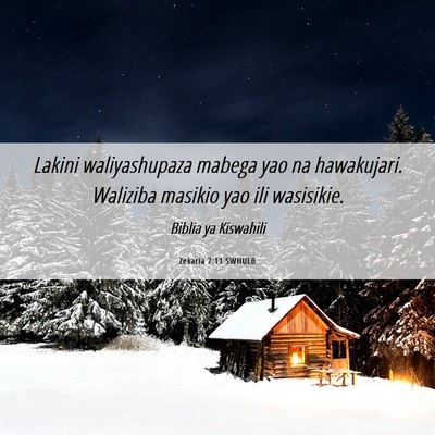 Picture 06 - Zekaria 7:11 SWHULB - Lakini waliyashupaza mabega yao na hawakujari. - Bible Verse Picture