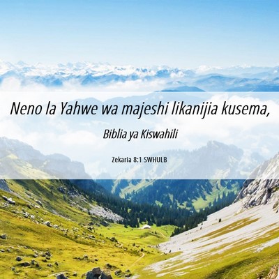 Picture 06 - Zekaria 8:1 SWHULB - Neno la Yahwe wa majeshi likanijia - Bible Verse Picture