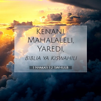Picture 07 - 1 Nyakati 1:2 SWHULB - Kenani, Mahalaleli, - Bible Verse Picture