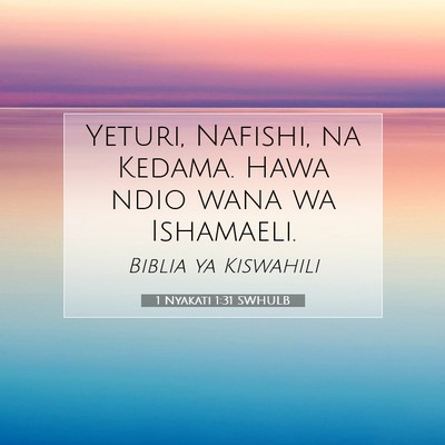 Picture 07 - 1 Nyakati 1:31 SWHULB - Yeturi, Nafishi, na Kedama. Hawa ndio wana wa - Bible Verse Picture