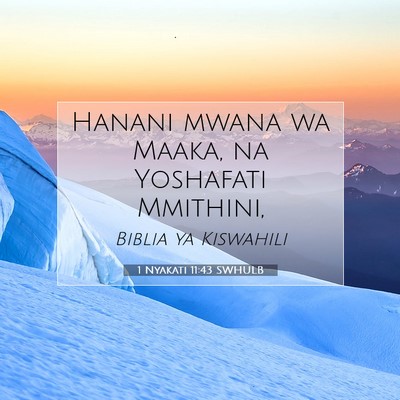 Picture 07 - 1 Nyakati 11:43 SWHULB - Hanani mwana wa Maaka, na Yoshafati - Bible Verse Picture