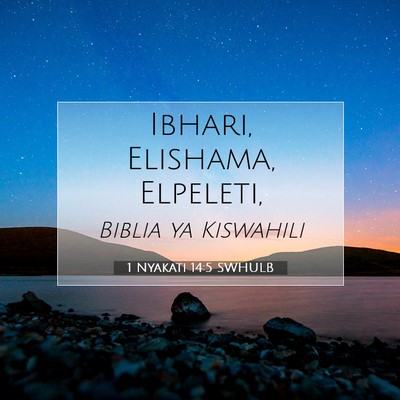 Picture 07 - 1 Nyakati 14:5 SWHULB - Ibhari, Elishama, - Bible Verse Picture