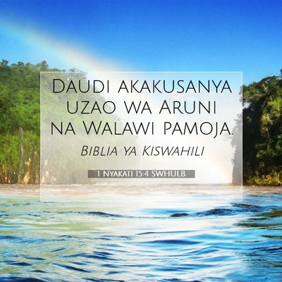 Picture 07 - 1 Nyakati 15:4 SWHULB - Daudi akakusanya uzao wa Aruni na Walawi - Bible Verse Picture