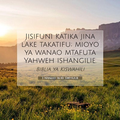 Picture 07 - 1 Nyakati 16:10 SWHULB - Jisifuni katika jina lake takatifu; mioyo ya - Bible Verse Picture