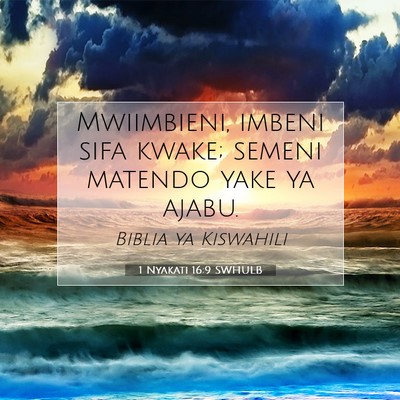 Picture 07 - 1 Nyakati 16:9 SWHULB - Mwiimbieni, imbeni sifa kwake; semeni matendo - Bible Verse Picture