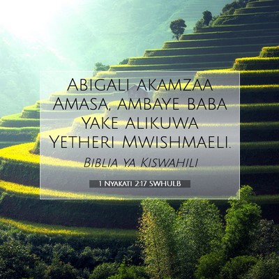 Picture 07 - 1 Nyakati 2:17 SWHULB - Abigali akamzaa Amasa, ambaye baba yake alikuwa - Bible Verse Picture