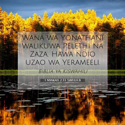 Picture 07 - 1 Nyakati 2:33 SWHULB - Wana wa Yonathani walikuwa Pelethi na Zaza. Hawa - Bible Verse Picture