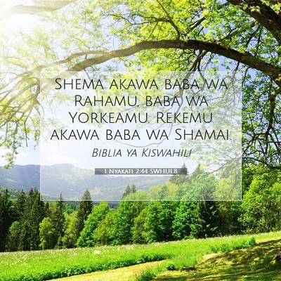 Picture 07 - 1 Nyakati 2:44 SWHULB - Shema akawa baba wa Rahamu, baba wa Yorkeamu. - Bible Verse Picture