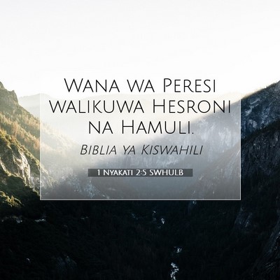 Picture 07 - 1 Nyakati 2:5 SWHULB - Wana wa Peresi walikuwa Hesroni na - Bible Verse Picture