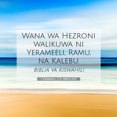 Picture 07 - 1 Nyakati 2:9 SWHULB - Wana wa Hezroni walikuwa ni Yerameeli, Ramu, na - Bible Verse Picture