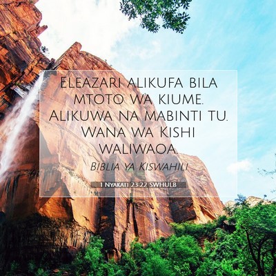 Picture 07 - 1 Nyakati 23:22 SWHULB - Eleazari alikufa bila mtoto wa kiume. Alikuwa na - Bible Verse Picture
