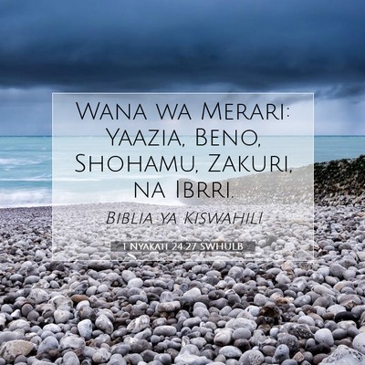 Picture 07 - 1 Nyakati 24:27 SWHULB - Wana wa Merari: Yaazia, Beno, Shohamu, Zakuri, na - Bible Verse Picture