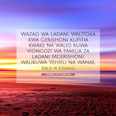 Picture 07 - 1 Nyakati 26:21 SWHULB - Wazao wa Ladani, walitoka kwa Gerishoni kupitia - Bible Verse Picture