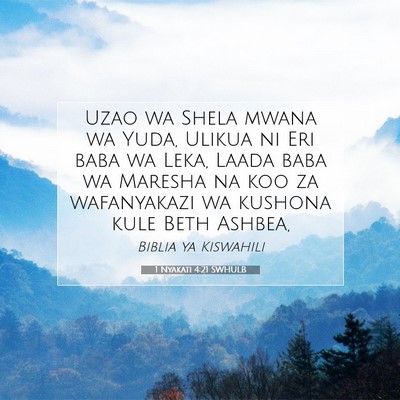 Picture 07 - 1 Nyakati 4:21 SWHULB - Uzao wa Shela mwana wa Yuda, Ulikua ni Eri baba - Bible Verse Picture