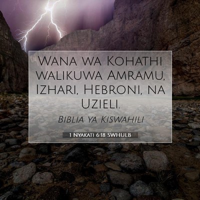 Picture 07 - 1 Nyakati 6:18 SWHULB - Wana wa Kohathi walikuwa Amramu, Izhari, Hebroni, - Bible Verse Picture