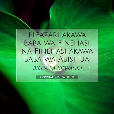Picture 07 - 1 Nyakati 6:4 SWHULB - Eleazari akawa baba wa Finehasi, na Finehasi - Bible Verse Picture
