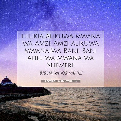 Picture 07 - 1 Nyakati 6:46 SWHULB - Hilikia alikuwa mwana wa Amzi. Amzi alikuwa mwana - Bible Verse Picture