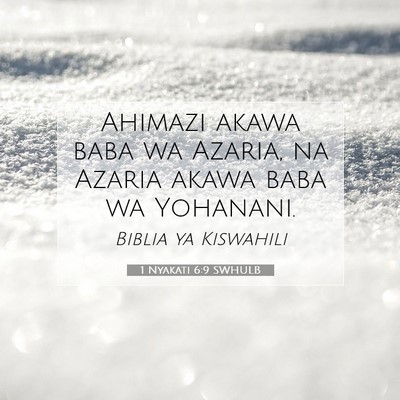 Picture 07 - 1 Nyakati 6:9 SWHULB - Ahimazi akawa baba wa Azaria, na Azaria akawa - Bible Verse Picture