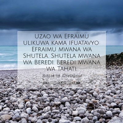 Picture 07 - 1 Nyakati 7:20 SWHULB - Uzao wa Efraimu ulikuwa kama ifuatavyo: Efraimu - Bible Verse Picture