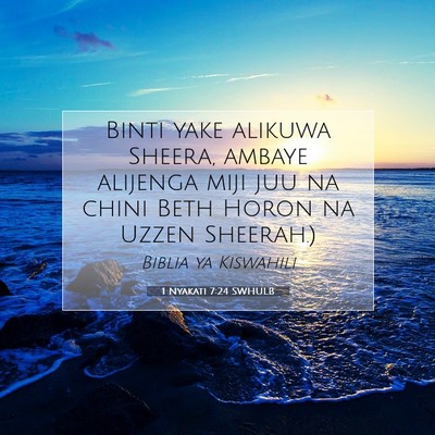 Picture 07 - 1 Nyakati 7:24 SWHULB - Binti yake alikuwa Sheera, ambaye alijenga miji - Bible Verse Picture