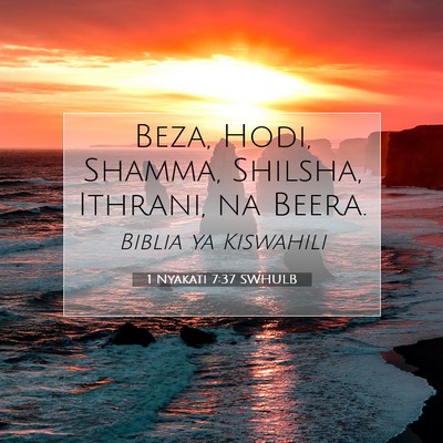 Picture 07 - 1 Nyakati 7:37 SWHULB - Beza, Hodi, Shamma, Shilsha, Ithrani, na - Bible Verse Picture