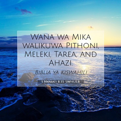 Picture 07 - 1 Nyakati 8:35 SWHULB - Wana wa Mika walikuwa Pithoni, Meleki, Tarea, and - Bible Verse Picture