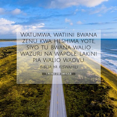 Picture 07 - 1 Petro 2:18 SWHULB - Watumwa, watiini bwana zenu kwa heshima yote, - Bible Verse Picture