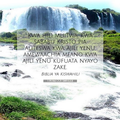 Picture 07 - 1 Petro 2:21 SWHULB - Kwa hili mliitwa, kwa sababu Kristo pia aliteswa - Bible Verse Picture