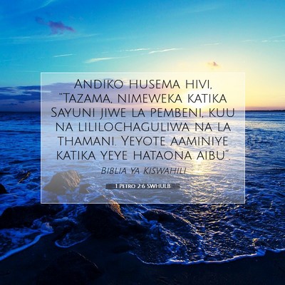 Picture 07 - 1 Petro 2:6 SWHULB - Andiko husema hivi, “Tazama, nimeweka katika - Bible Verse Picture