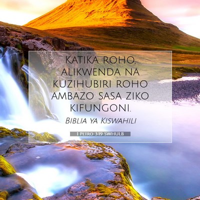 Picture 07 - 1 Petro 3:19 SWHULB - Katika roho, alikwenda na kuzihubiri roho ambazo - Bible Verse Picture