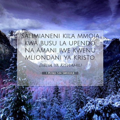 Picture 07 - 1 Petro 5:14 SWHULB - Salimianeni kila mmoja kwa busu la upendo. Na - Bible Verse Picture